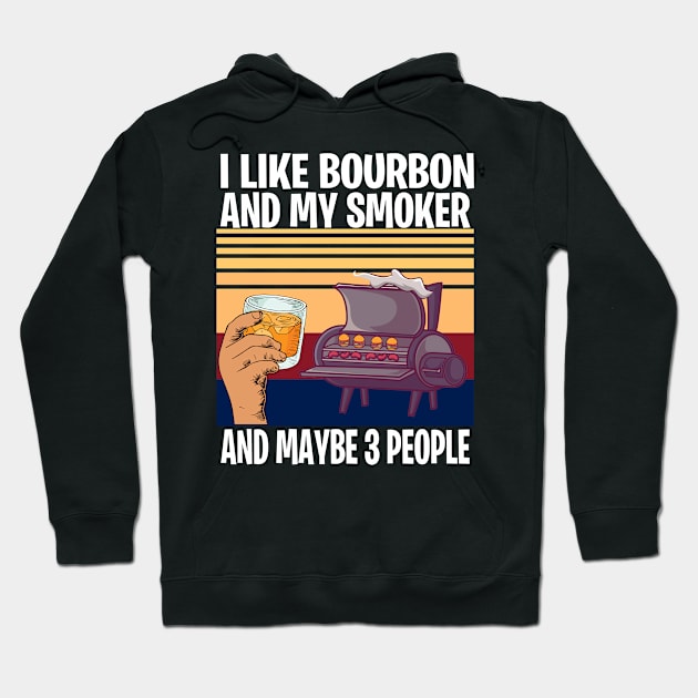 i like bourbon and my smoker and maybe three people Hoodie by andreson